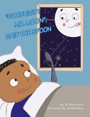 "Goodnight Mr. Moon", Said the Spoon "Goodnight Mr. Moon", Said the Spoon
