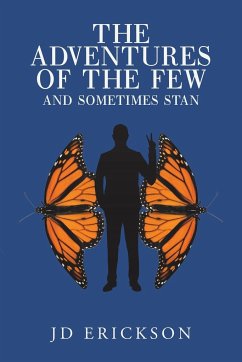 The Adventures of the Few and Sometimes Stan - Erickson, Jd