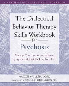 The Dialectical Behavior Therapy Skills Workbook for Psychosis - Mullen, Maggie