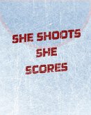 Women's Hockey Notebook - She Shoots She Scores - Blank Lined Notebook