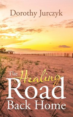 The Healing Road Back Home - Jurczyk, Dorothy