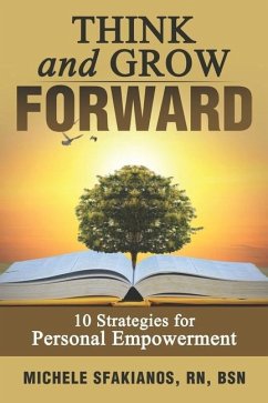 Think and Grow Forward: 10 Strategies for Personal Empowerment - Sfakianos, Michele