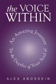 The Voice Within: An Amazing Journey to the Depth of Your Soul!