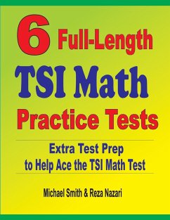 6 Full-Length TSI Math Practice Tests - Smith, Michael; Nazari, Reza