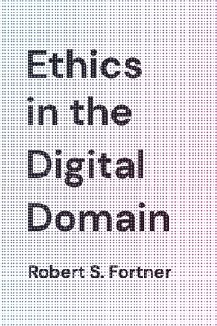 Ethics in the Digital Domain - Fortner, Robert S.