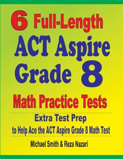 6 Full-Length ACT Aspire Grade 8 Math Practice Tests - Smith, Michael; Nazari, Reza