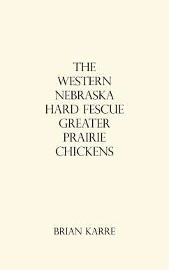 The Western Nebraska Hard Fescue Greater Prairie Chickens - Karre, Brian