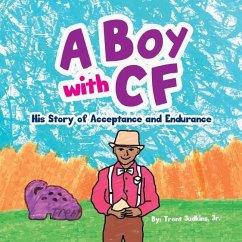 A Boy with CF: His Story of Acceptance and Endurance - Judkins, Trent