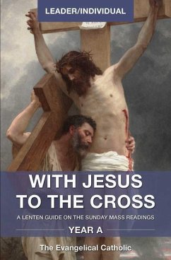 With Jesus to the Cross, Year A, Leader/Individual - The Evangelical Catholic
