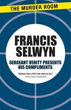 Sergeant Verity Presents His Compliments - Selwyn, Francis