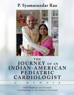 The Journey of an Indian-American Pediatric Cardiologist - A Memoir: With Emphasis on Scientific Contributions to the Medical Literature Volume 1 - Rao, P. Syamasundar