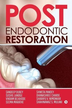 Post Endodontic Restoration - Sandeep Dubey; Sushil Landge; Others