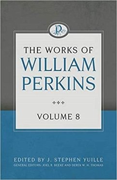 The Works of William Perkins, Volume 8 - Perkins, William