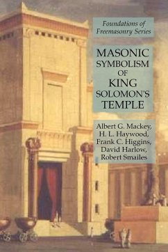 Masonic Symbolism of King Solomon's Temple - Higgins, Frank C.; Mackey, Albert G.; Haywood, H. L.