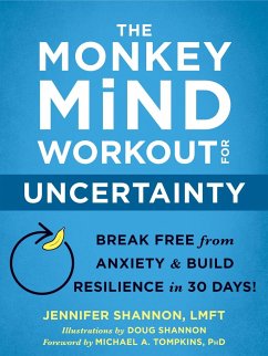 The Monkey Mind Workout for Uncertainty - Shannon, Jennifer