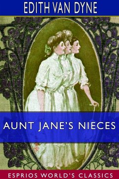 Aunt Jane's Nieces (Esprios Classics) - Dyne, Edith Van