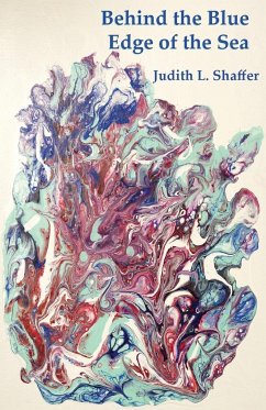 Behind the Blue Edge of the Sea - Shaffer, Judith