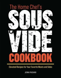 The Home Chef's Sous Vide Cookbook - Passaro, Jenna