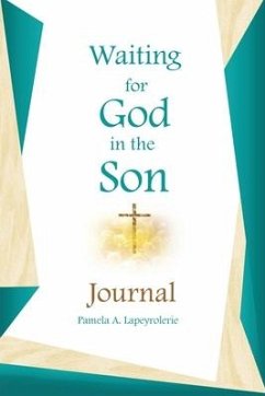 Waiting for God in the Son Journal - Lapeyrolerie, Pamela A.