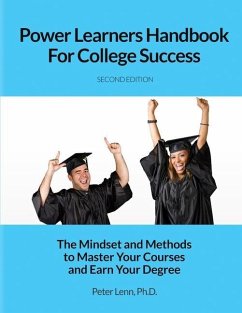 Power Learners Handbook for College Success: The Mindset and Methods to Master Your Courses and Earn Your Degree - Lenn, Peter