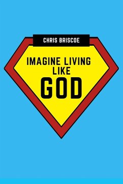 Imagine Living Like God - Briscoe, Chris