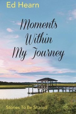 Moments Within My Journey: Stories To Be Shared - Hearn, Ed