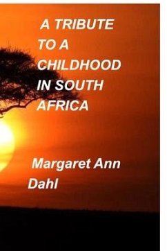 A tribute to a childhood in South Africa - Dahl, Margaret Ann