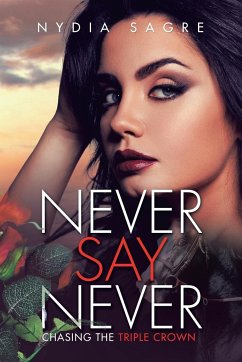 Never Say Never: Chasing the Triple Crown - Sagre, Nydia