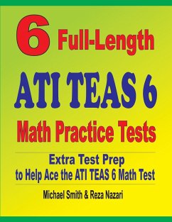 6 Full-Length ATI TEAS 6 Math Practice Tests - Smith, Michael; Nazari, Reza