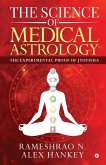The Science of Medical Astrology: The Experimental Proof of Jyotisha