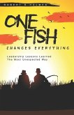 One Fish Changes Everything: Leadership Lessons Learned The Most Unexpected Way