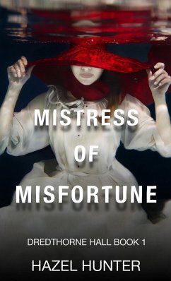 Mistress of Misfortune (Dredthorne Hall Book 1) - Hunter, Hazel