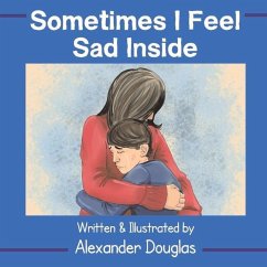 Sometimes I Feel Sad Inside: Volume 1 - Douglas, Alexander