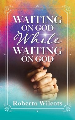 Waiting on God While Waiting on God - Wilcots, Roberta