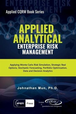 Applied Analytical - Enterprise Risk Management: Applying Monte Carlo Risk Simulation, Strategic Real Options, Stochastic Forecasting, Portfolio Optim - Mun, Johnathan