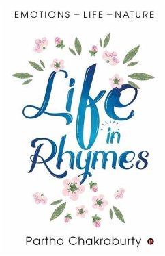 Life in Rhymes: Emotions - Life - Nature - Partha Chakraburty