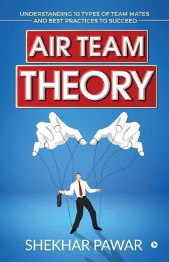 Air Team Theory: Understanding 10 Types of Team Mates and Best Practices to Succeed - Pawar, Shekhar