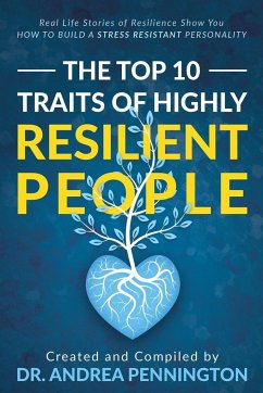 The Top 10 Traits of Highly Resilient People - Birgisdottir, Helga; Bosdal, Berit; Pennington, Andrea