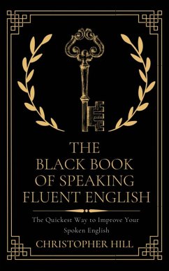 The Black Book of Speaking Fluent English - Hill, Christopher