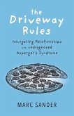 The Driveway Rules: Navigating Relationships with Undiagonosed Asperger's Syndrome Volume 1