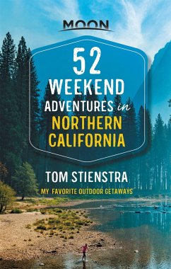 52 Weekend Adventures in Northern California - Stienstra, Tom