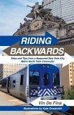 Riding Backwards: Tales and Tips from a Seasoned New York City Metro North Train Commuter
