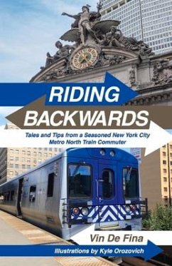 Riding Backwards: Tales and Tips from a Seasoned New York City Metro North Train Commuter - Fina, Vin De