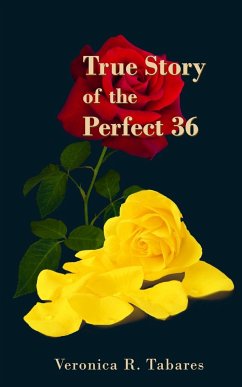 True Story of the Perfect 36 - Tabares, Veronica R.