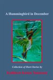 A Hummingbird in December: Collection of Short Stories