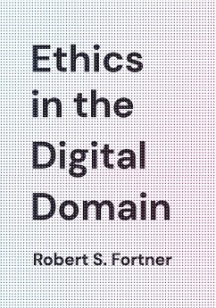 Ethics in the Digital Domain - Fortner, Robert S.