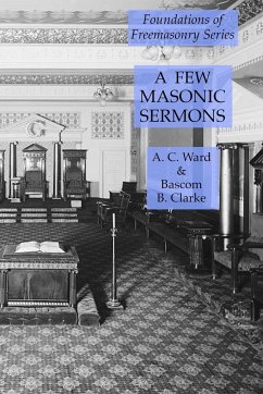 A Few Masonic Sermons - Clarke, Bascom B.; Ward, A. C.