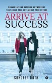 Arrive At Success: Conversations Between Networkers That Could Tell Lots About Your Future