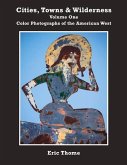 Cities, Towns and Wilderness: Color Photographs of the American West Volume 1
