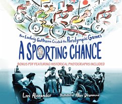 A Sporting Chance: How Ludwig Guttmann Created the Paralympic Games - Alexander, Lori